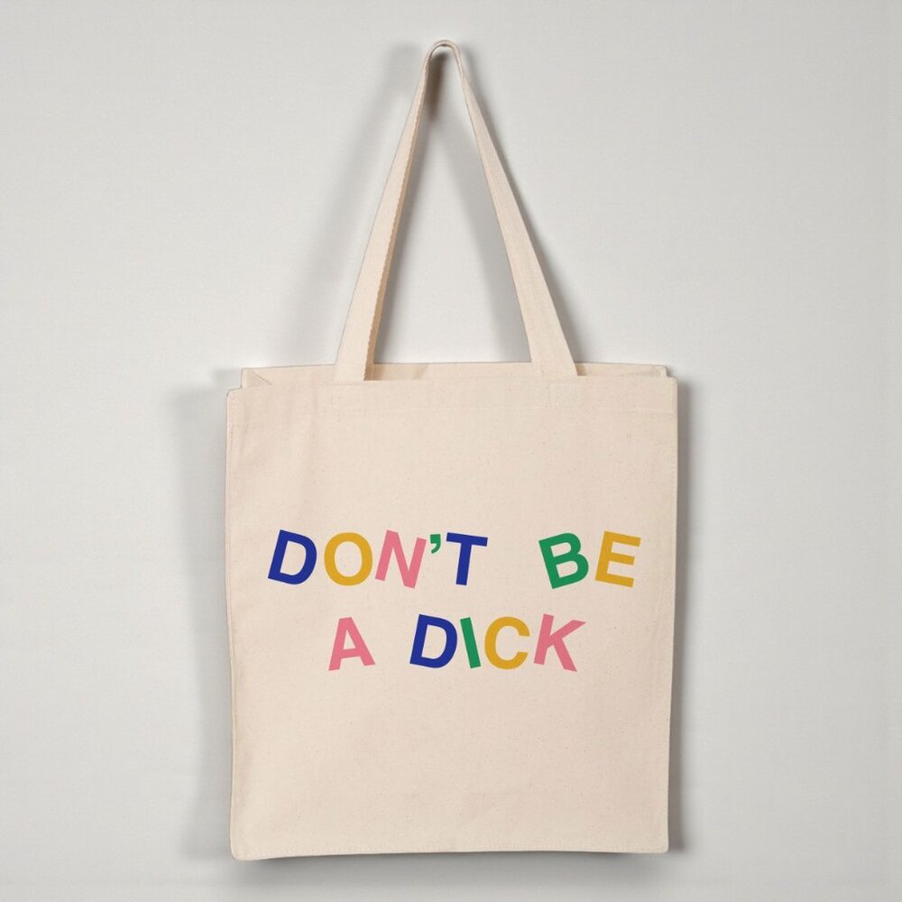 Don’t Be a Dick Funny Canvas Tote Bag Graphic Shopper Gift NWT